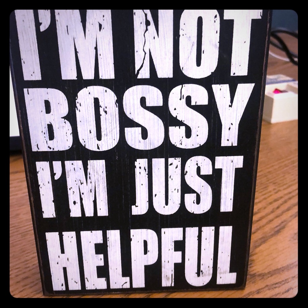 Who’s not bossy ??